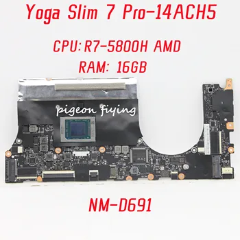 NM-D691 Emaplaadi Lenovo Jooga Slim 7 Pro-14ACH5 Sülearvuti Emaplaadi CPU: R7-5800H AMD RAM: 16GB DDR4 100% Täielikult Testitud
